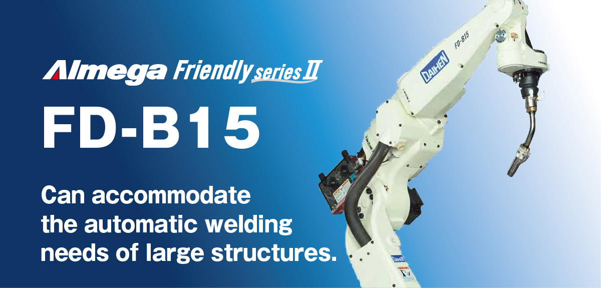 AImega Frendly series FD-B15 Can accommodate the automatic welding needs of large structures. 