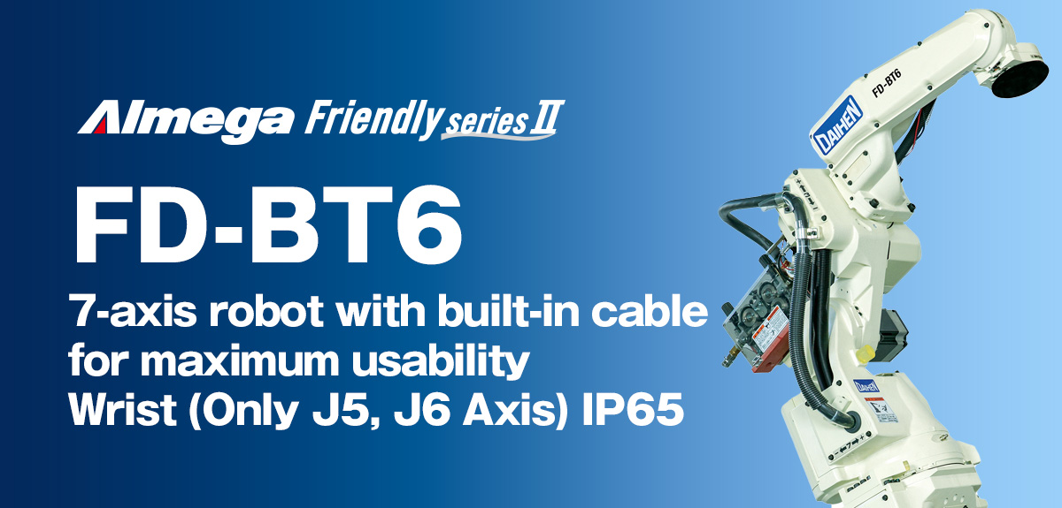 AImega Frendly series FD-BT6 Allows for the ultimate in ease of use. Built-in cables with 7th-axis flexibility.