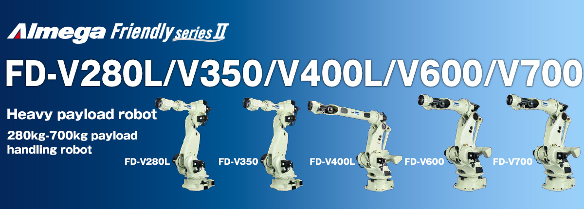 AImega Frendly series FD-V280L/V350/V400L/V600/V700 Three new models 100-kg payload class handling robots.