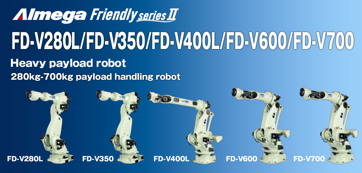 AImega Frendly series FD-V280L/V350/V400L/V600/V700 Three new models 100-kg payload class handling robots.