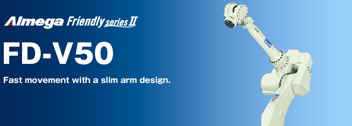 AImega Frendly series FD-V50 Fast movement with a slim arm design.