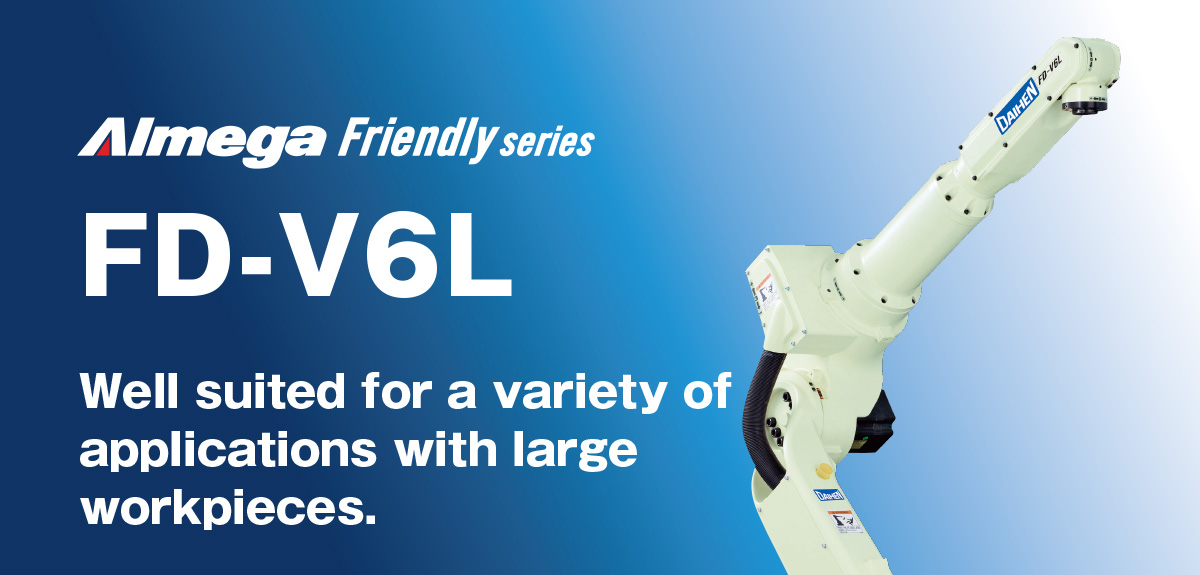 AImega Frendly series FD-V6L Well suited for a variety of applications with large workpieces.