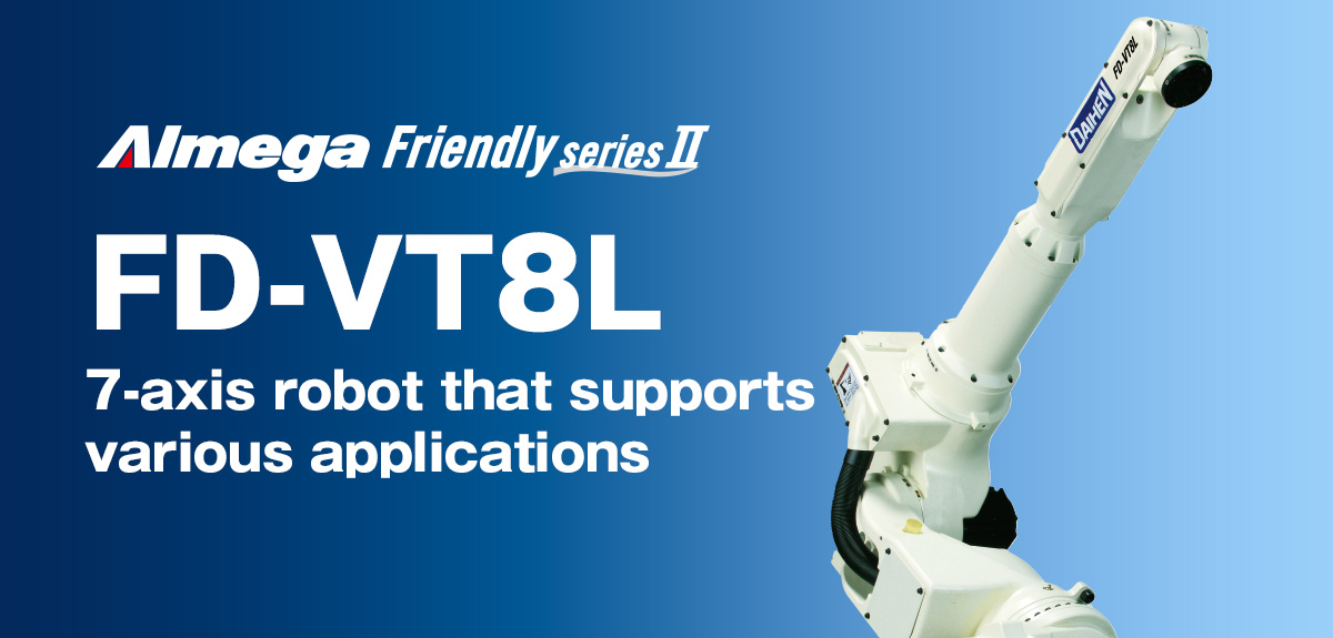 AImega Frendly series FD-VT8L Ultimate ease of use realized in a long type 7-axis robot