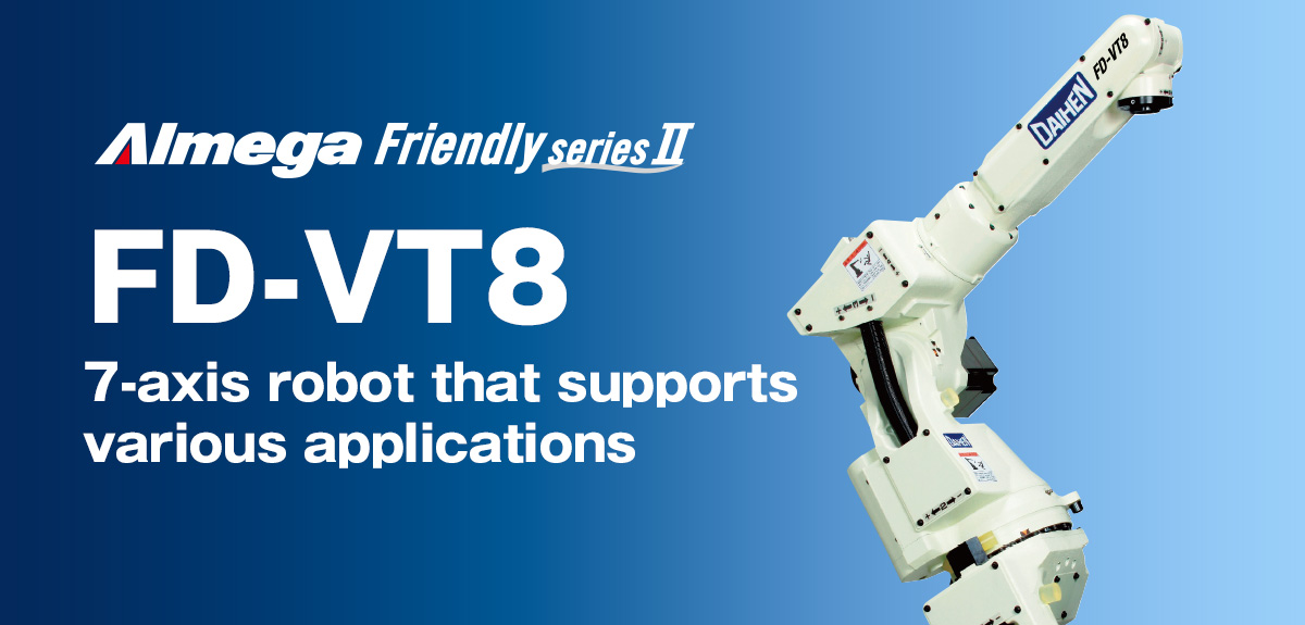 AImega Frendly series FD-VT8 7-axis robot accommodates all types of applications