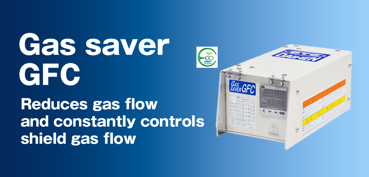 GAS saver GFC Reduces gas flow and constantly controls shield gas flow