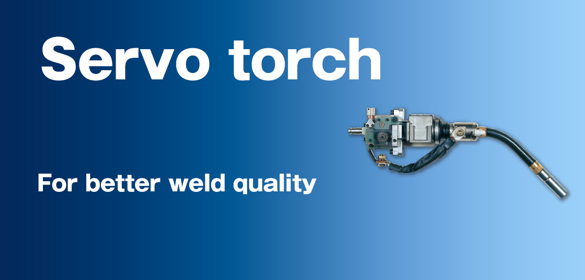 Servo torch For better weld quality