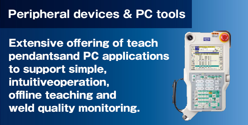 Teach pendants and PC applications (simulation, off-line teaching and weld quality control software) Highly accurate and functional teaching and simulation.Extensive offering of teach pendants and PC applications to support simple, intuitive operation, offline teaching and weld quality monitoring.  Teach pendants with touch-screen, color displays (including the industrys first wireless teach pendant (WiTP)!) support simple, intuitive setup.  Jump start your robotic welding application with teaching and simulation products that will insure productive, high quality welding!